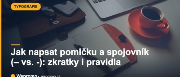 Jak napsat pomlčku a spojovník (– vs. -): zkratky i pravidla