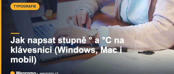 Jak napsat stupně ° a °C na klávesnici (Windows, Mac i mobil)