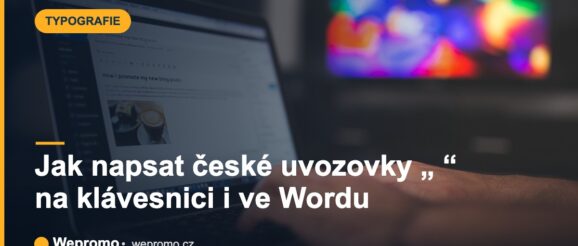 Jak napsat české uvozovky „ “ na klávesnici i ve Wordu