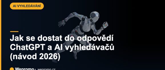 Jak se dostat do odpovědí ChatGPT a AI vyhledávačů (návod 2026)