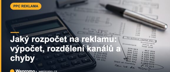 Jaký rozpočet na reklamu: výpočet, rozdělení kanálů a chyby