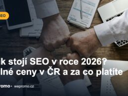 Kolik stojí SEO v roce 2026? Reálné ceny v ČR a za co platíte