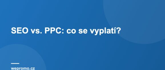 SEO vs. PPC: co se vyplatí?