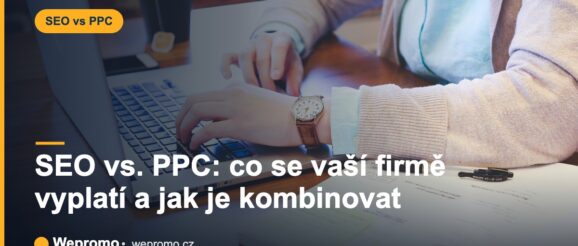 SEO vs. PPC: co se vaší firmě vyplatí a jak je kombinovat